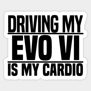 Driving my Evo VI is my cardio Sticker